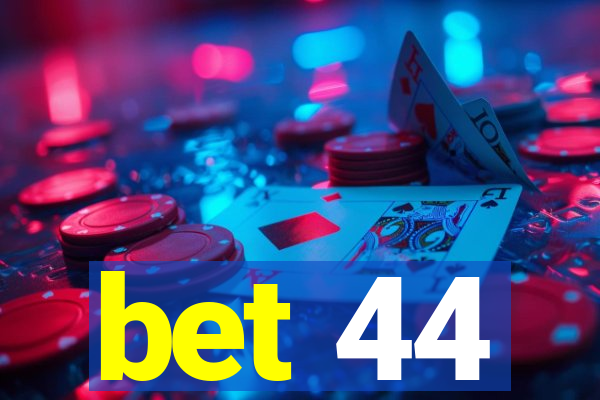 bet 44